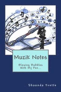 Shaunda Yvette - Muzik Notes: Blowing Bubbles With My Pen..., Häftad