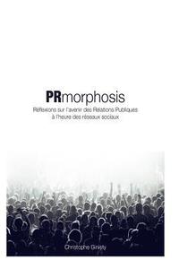 bokomslag PRmorphosis: Réflexions sur l'avenir des RP à l'heure des réseaux sociaux