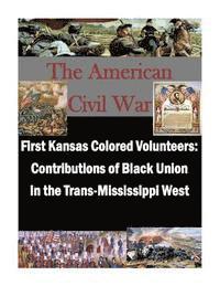 bokomslag First Kansas Colored Volunteers: Contributions of Black Union In the Trans-Mississippi West