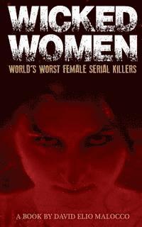 bokomslag Wicked Women: World's Worst Female Serial Killers