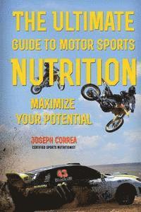 bokomslag The Ultimate Guide to Motor Sports Nutrition: Maximize Your Potential