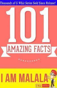 bokomslag I Am Malala - 101 Amazing Facts: Fun Facts & Trivia Tidbits