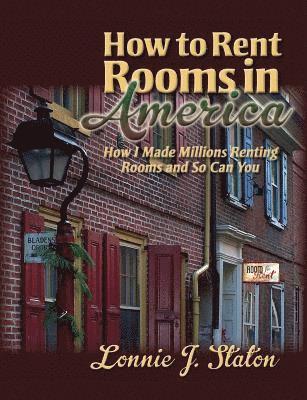 bokomslag How to Rent Rooms in America: How I Made Millions Renting Rooms and So Can You