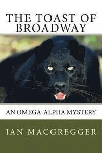 bokomslag The Toast of Broadway: An Omega-Alpha Mystery