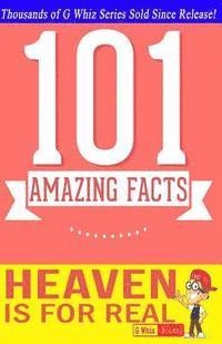 bokomslag Heaven is for Real - 101 Amazing Facts: Fun Facts & Trivia Tidbits