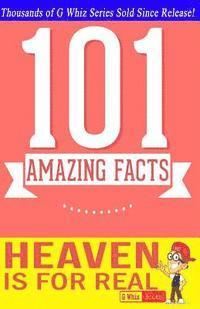 Heaven is for Real - 101 Amazing Facts: Fun Facts & Trivia Tidbits 1