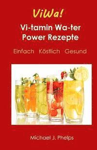 bokomslag ViWa! VitaminWasser Power Rezepte: Einfach - Köstlich - Gesund