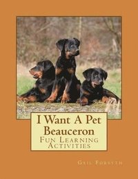 bokomslag I Want A Pet Beauceron