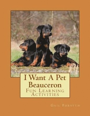bokomslag I Want A Pet Beauceron