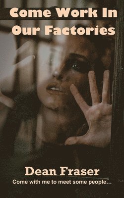 Dean Fraser - Come Work In Our Factories, Häftad