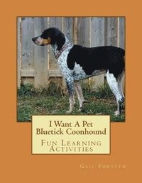 bokomslag I Want A Pet Bluetick Coonhound