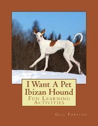 bokomslag I Want A Pet Ibizan Hound: Fun Learning Activities