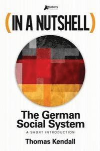 bokomslag In a Nutshell - The German Social System: A Short Introduction