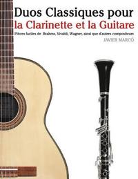 bokomslag Duos Classiques pour la Clarinette et la Guitare: Pièces faciles de Brahms, Vivaldi, Wagner, ainsi que d'autres compositeurs