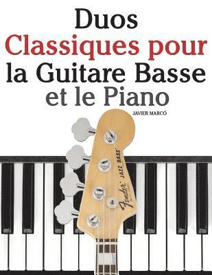 bokomslag Duos Classiques pour la Guitare Basse et le Piano: Pièces faciles de Bach, Mozart, Beethoven, ainsi que d'autres compositeurs