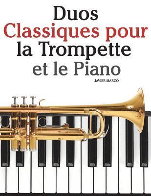 Duos Classiques pour la Trompette et le Piano: Pièces faciles de Bach, Strauss, Tchaikovsky, ainsi que d'autres compositeurs 1