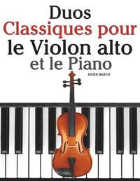 bokomslag Duos Classiques pour le Violon alto et le Piano: Pièces faciles de Beethoven, Mozart, Tchaikovsky, ainsi que d'autres compositeurs