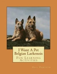 bokomslag I Want A Pet Belgian Laekenois