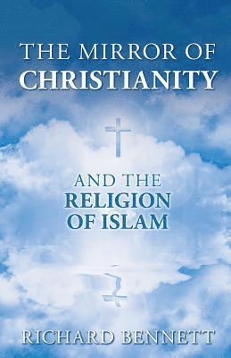 The Mirror of Christianity: And the Religion of Islam