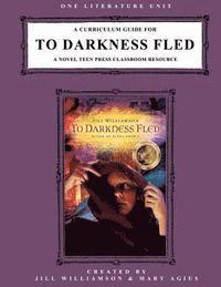 Jill Williamson - A Curriculum Guide for To Darkness Fled: A Novel Teen Press Classroom Resource, Häftad