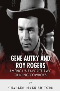 bokomslag Gene Autry and Roy Rogers: America's Two Favorite Singing Cowboys