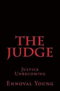 bokomslag The Judge: Justice Unbecoming