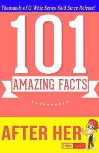 G. Whiz - After Her - 101 Amazing Facts: Fun Facts and Trivia Tidbits, Häftad