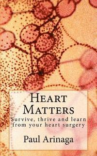 bokomslag Heart Matters: Survive, thrive and learn from your heart surgery