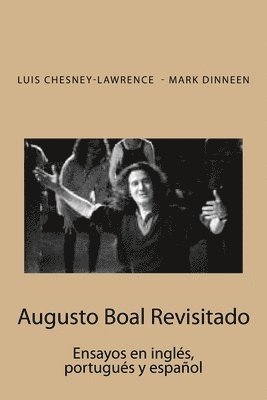 Augusto Boal Revisitado: Ensayos en ingles, portugues y español 1