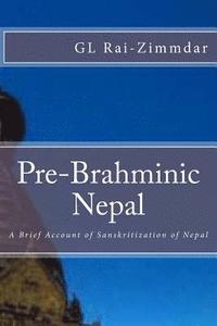 bokomslag Pre-Brahminic Nepal: A Brief Account of Sanskritization of Nepal