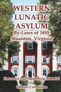 Western Lunatic Asylum: By-Laws of 1855, Staunton, Virginia 1