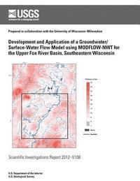 bokomslag Development and Application of a Groundwater/Surface-Water Flow Model using MODFLOW-NWT for Upper Fox River Basin, Southeastern Wisconsin
