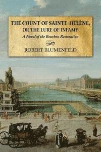 bokomslag The Count of Sainte-Hélène, or The Lure of Infamy: A Novel of the Bourbon Restoration