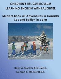 bokomslag Children's ESL Curriculum: Learning English with Laughter: Student Book 3B: Adventures in Canada: Second Edition in Color