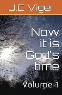 bokomslag Now it is God's time volume 1