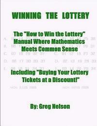 bokomslag WINNING the LOTTERY: The How To Win the Lottery Manual Where Mathematics Meets Common Sense