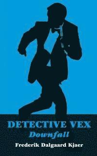 bokomslag Detective Vex: Downfall
