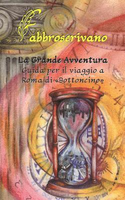 bokomslag La Grande Avventura. Guida per il viaggio a Roma di Bottoncino: ...è un dono di Mamma e Papà