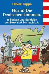 bokomslag Hurra! Die Deutschen kommen.: In Socken und Sandalen von New York bis nach L.A.