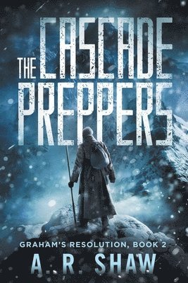 A R Shaw, A. R. Shaw - Cascade Preppers, Häftad