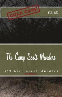 bokomslag The Camp Scott Murders: The 1977 Girl Scout Murders