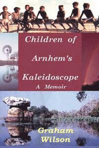 Graham Wilson - Children of Arnhem's Kadeidoscope, Häftad