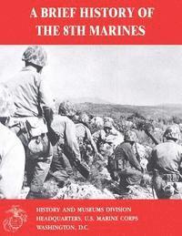 bokomslag A Brief History of the 8th Marines