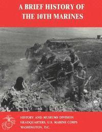 bokomslag A Brief History of the 10th Marines