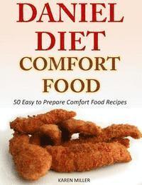Karen Miller - Daniel Diet Comfort Foods: 50 Easy to Prepare Comfort Food Recipes, Häftad