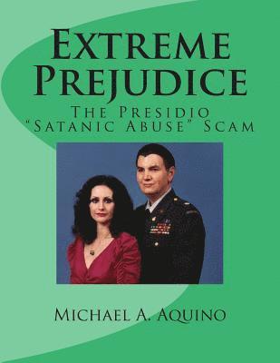 bokomslag Extreme Prejudice: The Presidio 'Satanic Abuse' Scam
