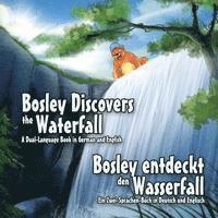 bokomslag Bosley Discovers the Waterfall - A Dual Language Book in German and English: Bosley entdeckt den Wasserfall