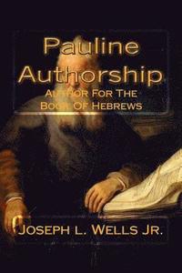 bokomslag Pauline Authorship: Author For The Book Of Hebrews: The External, Internal and Eternal Evidence