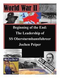 bokomslag Beginning of the End: The Leadership of SS Obersturmbannfuhrer Jochen Peiper