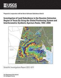 bokomslag Investigation of Land Subsidence in the Houston-Galveston Region of Texas By Using the Global Positioning System and Interferometric Synthetic Apertur
